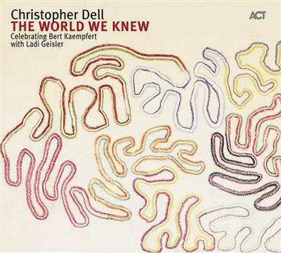 Christopher Dell   The World We Knew (Celebrating Bert Kaempfert) (2007)