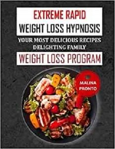 Extreme Rapid Weight Loss Hypnosis Your Most Delicious Recipes Delighting Family Weight Loss Program