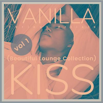 Various Artists   Vanilla Kiss (Beautiful Lounge Collection) Vol. 1 (2021)