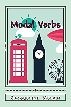 Modal Verbs (English Grammar - Verbs Book 2)