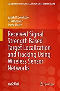 Received Signal Strength Based Target Localization and Tracking Using Wireless Sensor Networks