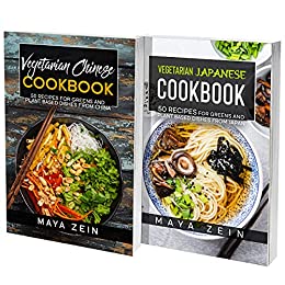 Vegetarian Japanese And Chinese Cookbook: 2 Books In 1: 100 Veggie Recipes From China And Japan