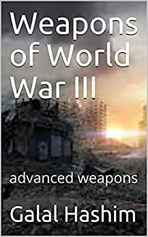 Weapons of World War III advanced weapons