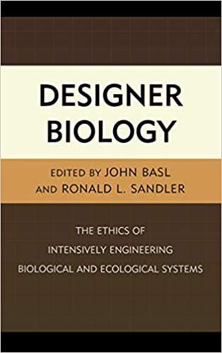 Designer Biology: The Ethics of Intensively Engineering Biological and Ecological Systems