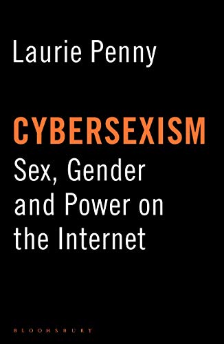 Cybersexism: Sex, Gender and Power on the Internet