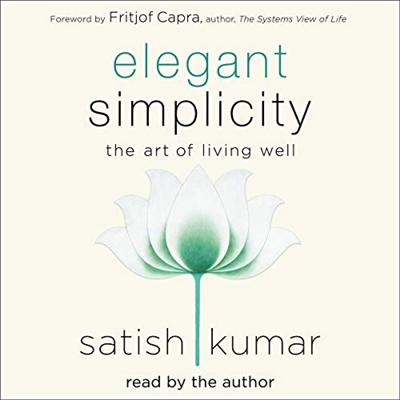 Elegant Simplicity: The Art of Living Well [Audiobook]