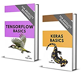 Keras And Tensorflow Coding Basics: For Absolute Beginners