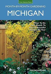 Michigan Month by Month Gardening: What to Do Each Month to Have A Beautiful Garden All Year