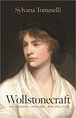 Wollstonecraft: Philosophy, Passion, and Politics