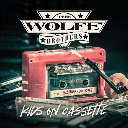 The Wolfe Brothers - Kids On Cassette (2021) 