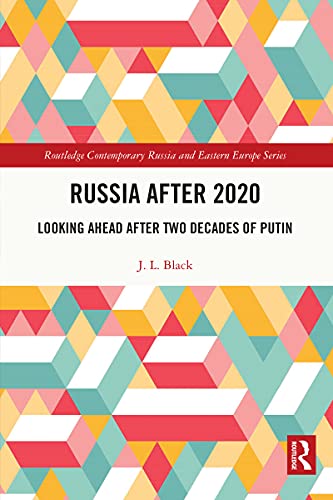 Russia after 2020 Looking Ahead after Two Decades of Putin