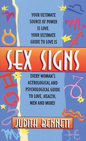 Sex Signs: Every Woman's Astrological and Psychological Guide to Love, Health, Men and More!