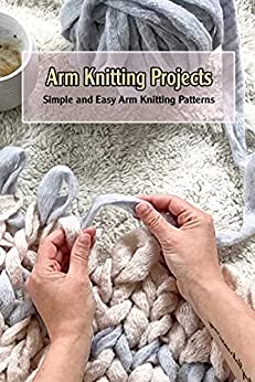 Arm Knitting Projects Simple and Easy Arm Knitting Patterns Arm Knitting Patterns