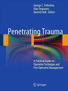 Penetrating Trauma A Practical Guide on Operative Technique and Peri-Operative Management
