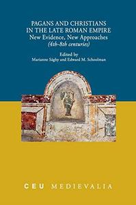 Pagans and Christians in the Late Roman Empire New Evidence, New Approaches 4th-8th Centuries