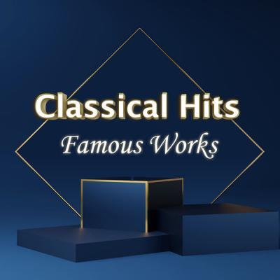 Various Artists   Classical Hits Famous Works (2021)