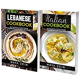 Italian And Lebanese Cookbook: 2 Books In 1: 140 Recipes For Traditional Dishes From Italy And Lebanon