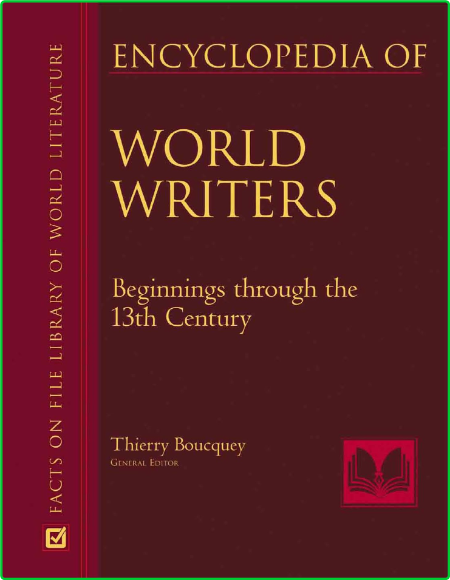Encyclopedia of World Writers Beginnings To 20th Century