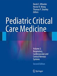 Pediatric Critical Care Medicine Volume 2 Respiratory, Cardiovascular and Central Nervous Systems, Second Edition