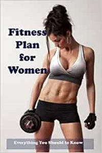 Fitness Plan for Women Everything You Should to Know Sport And Fitness For Women