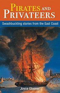 Pirates and Privateers Swashbuckling Stories from the East Coast