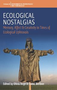 Ecological Nostalgias  Memory, Affect and Creativity in Times of Ecological Upheavals