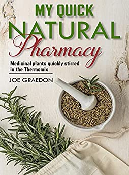 My quick natural pharmacy: Medicinal plants quickly stirred in the Thermomix