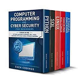 Computer Programming and Cybersecurity for Beginners This Book Includes