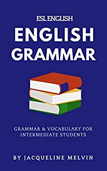 English Grammar - Esl English Grammar & Vocabulary For Intermediate Students