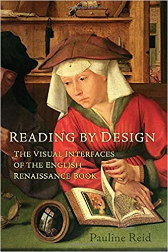 Reading by Design: The Visual Interfaces of the English Renaissance Book