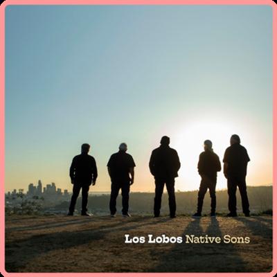 Los Lobos   Native Sons (2021) Mp3 320kbps