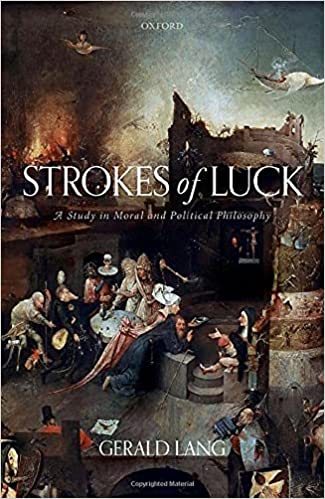 Strokes of Luck: A Study in Moral and Political Philosophy