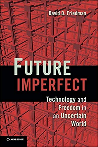 Future Imperfect: Technology and Freedom in an Uncertain World