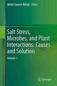 Salt Stress, Microbes, and Plant Interactions Causes and Solution Volume 1