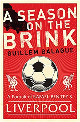 A Season on the Brink: Rafael Benítez, Liverpool and the Path to European Glory