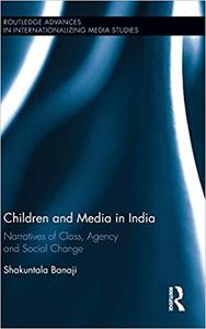 Children and Media in India Narratives of Class, Agency and Social Change