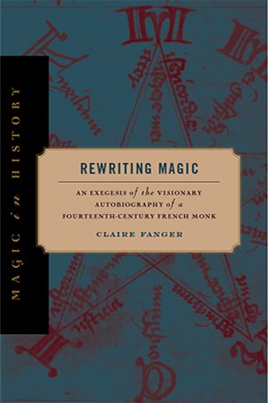 Rewriting Magic: An Exegesis of the Visionary Autobiography of a Fourteenth Century French Monk