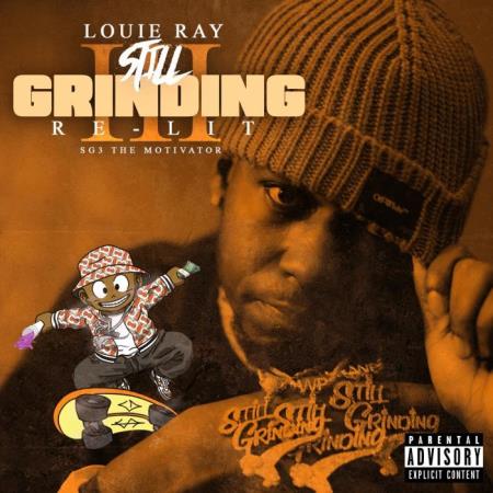 Louie Ray - Still Grinding 3 (Re-Lit) (2021)