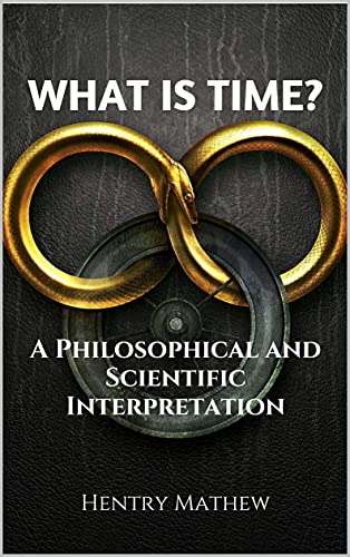 WHAT IS TIME?: A Philosophical and Scientific Interpretation