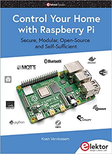 Control Your Home with Raspberry Pi: Secure, Modular, Open Source and Self Sufficient