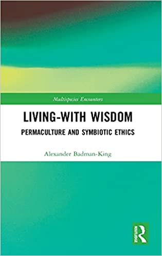 Living With Wisdom: Permaculture and Symbiotic Ethics