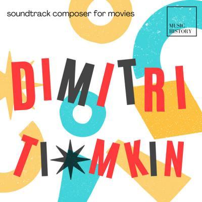 Dimitri Tiomkin   Dimitri Tiomkin   Music History (2021)