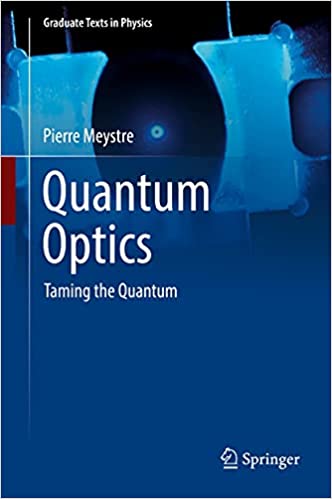 Quantum Optics: Taming the Quantum (Graduate Texts in Physics)