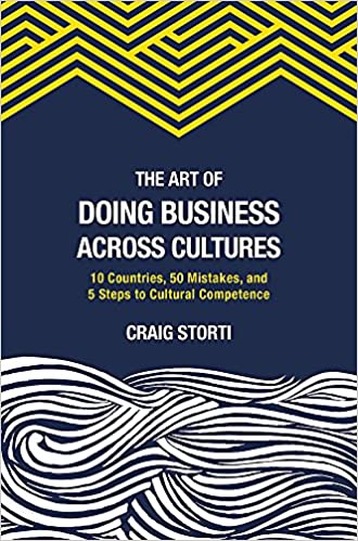 The Art of Doing Business Across Cultures: 10 Countries, 50 Mistakes, and 5 Steps to Cultural Competence b