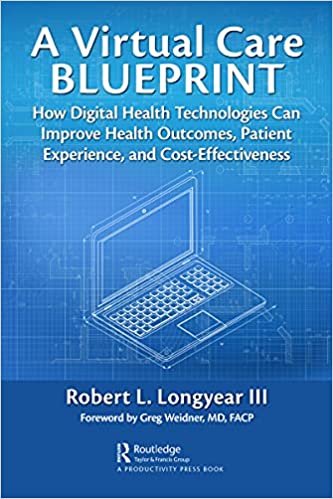 A Virtual Care Blueprint How Digital Health Technologies Can Improve Health Outcomes, Patient Experience & Cost Effectiveness