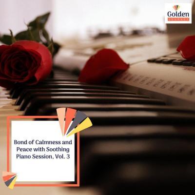 Various Artists   Bond of Calmness and Peace with Soothing Piano Session Vol. 3 (2021)