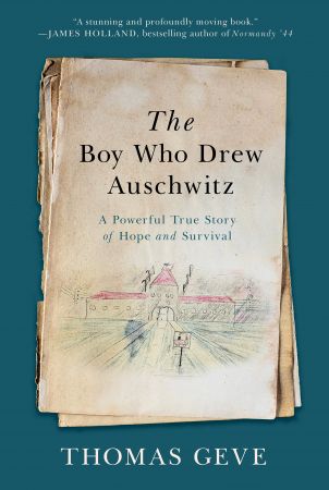 The Boy Who Drew Auschwitz: A Powerful True Story of Hope and Survival, US Edition
