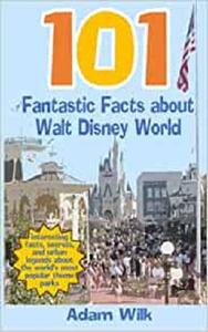 101 Fantastic Facts about Walt Disney World