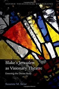Blake's 'Jerusalem' as Visionary Theatre Entering the Divine Body