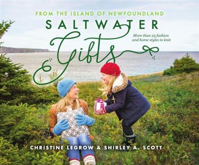 Saltwater Gifts from the Island of Newfoundland: More than 25 fashion and home styles to knit (Saltwater Knits)